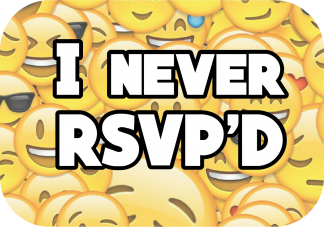 I never RSVP'D