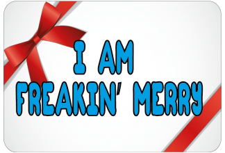 I am freakin' merry