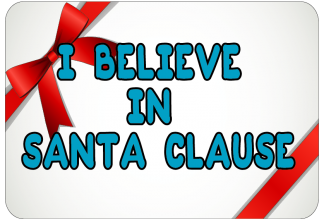 I believe in Santa Clause