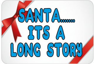Santa its a long story
