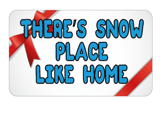 Snow place like home