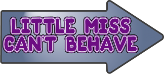 Little miss can't behave