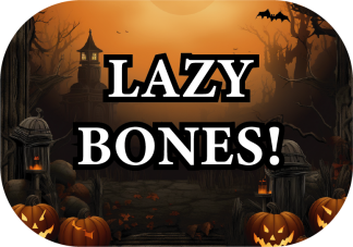 Lazy bones!