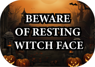 Beware of resting witch face